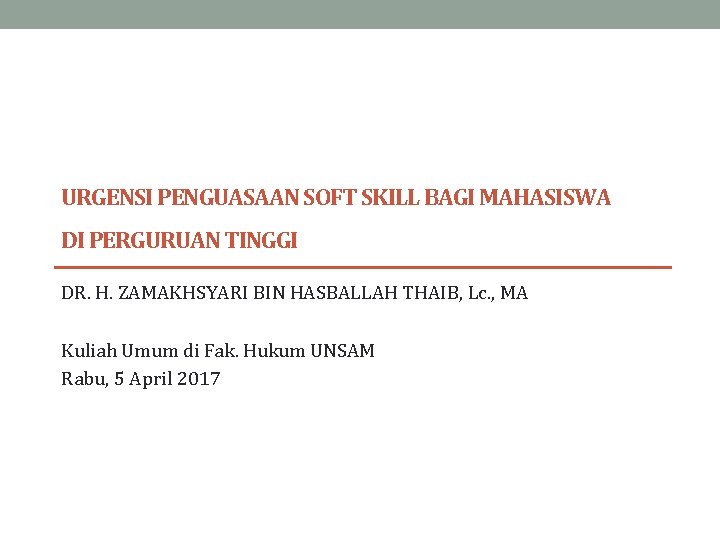 URGENSI PENGUASAAN SOFT SKILL BAGI MAHASISWA DI PERGURUAN TINGGI DR. H. ZAMAKHSYARI BIN HASBALLAH