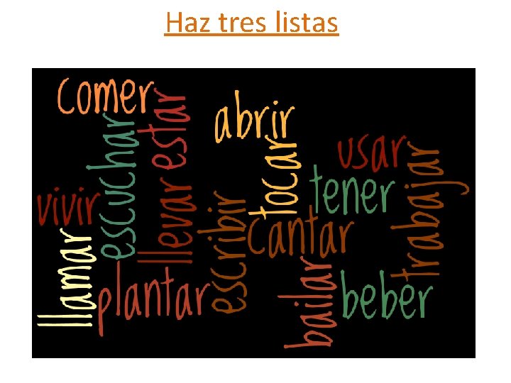 Haz tres listas trabajar usar comer 