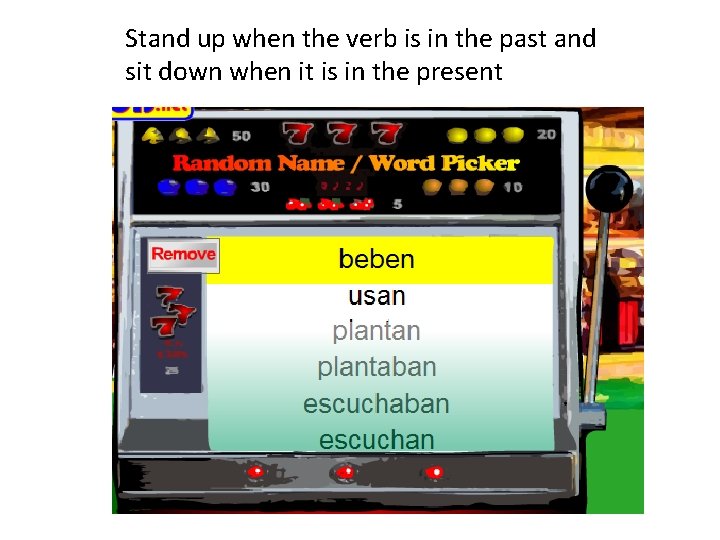 Stand up when the verb is in the past and sit down when it