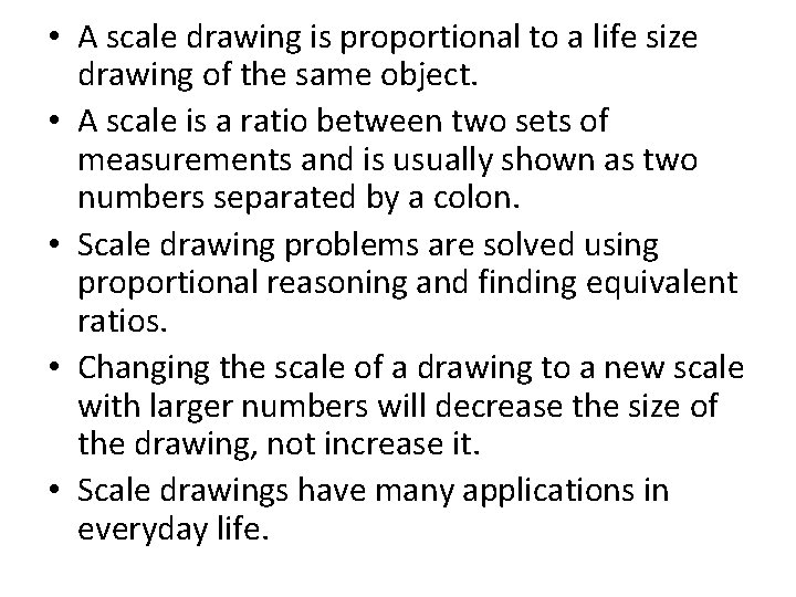 • A scale drawing is proportional to a life size drawing of the • A scale drawing is proportional to a life size drawing of the
