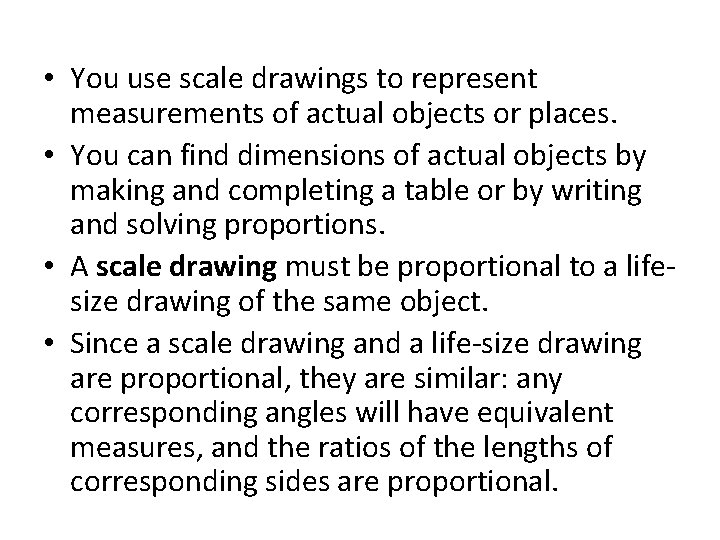 • You use scale drawings to represent measurements of actual objects or places. • You use scale drawings to represent measurements of actual objects or places.