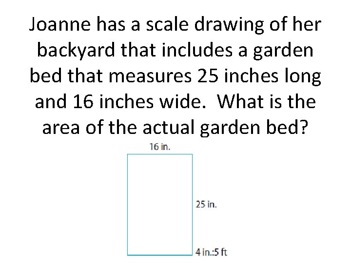 Joanne has a scale drawing of her backyard that includes a garden bed that Joanne has a scale drawing of her backyard that includes a garden bed that