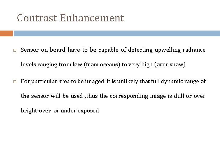 Contrast Enhancement Sensor on board have to be capable of detecting upwelling radiance levels