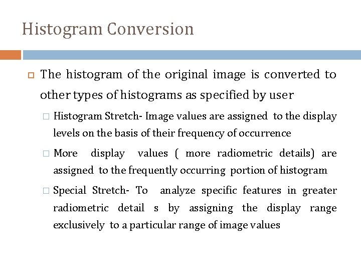 Histogram Conversion The histogram of the original image is converted to other types of