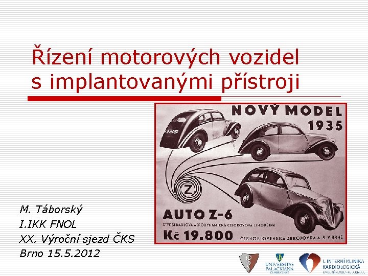 Řízení motorových vozidel s implantovanými přístroji M. Táborský I. IKK FNOL XX. Výroční sjezd