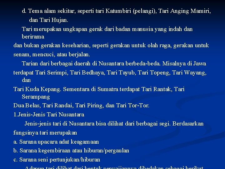 d. Tema alam sekitar, seperti tari Katumbiri (pelangi), Tari Anging Mamiri, dan Tari Hujan.