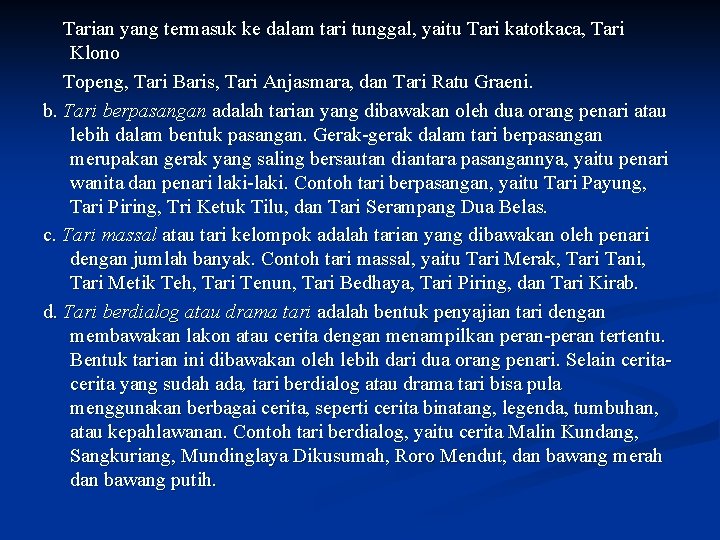 Tarian yang termasuk ke dalam tari tunggal, yaitu Tari katotkaca, Tari Klono Topeng, Tari