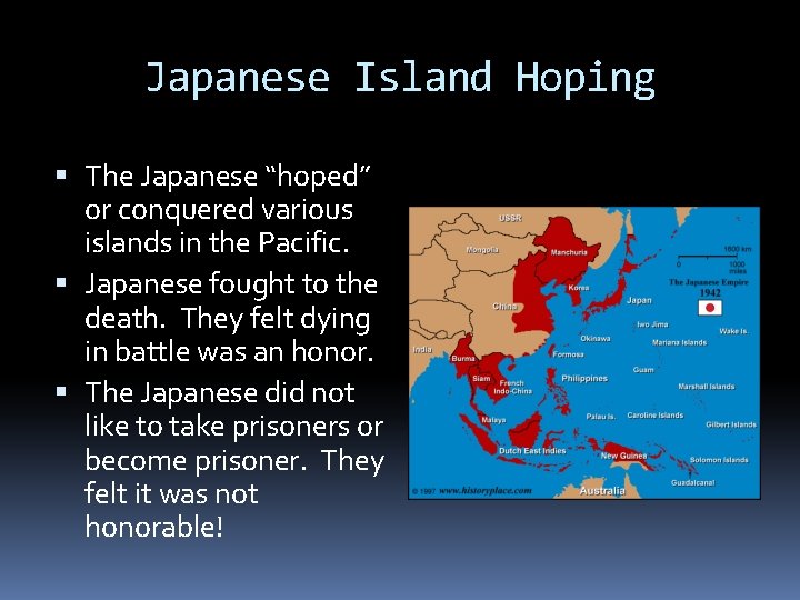 Japanese Island Hoping The Japanese “hoped” or conquered various islands in the Pacific. Japanese