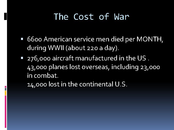 The Cost of War 6600 American service men died per MONTH, during WWII (about