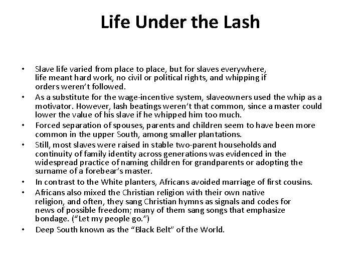 Life Under the Lash • • Slave life varied from place to place, but