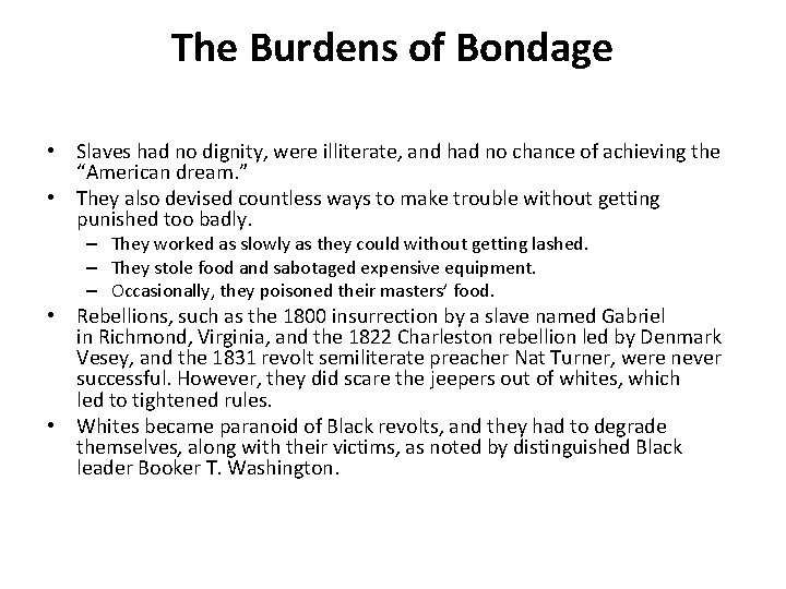 The Burdens of Bondage • Slaves had no dignity, were illiterate, and had no