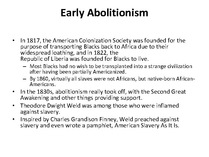 Early Abolitionism • In 1817, the American Colonization Society was founded for the purpose