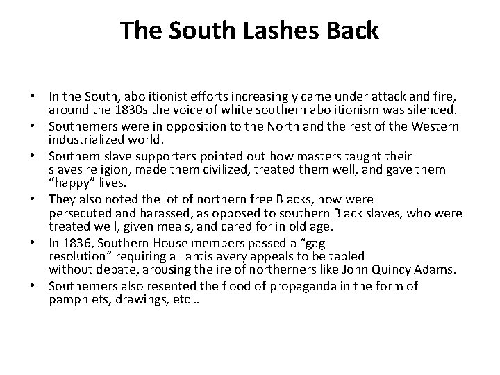 The South Lashes Back • In the South, abolitionist efforts increasingly came under attack