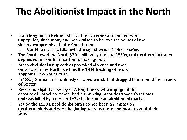 The Abolitionist Impact in the North • For a long time, abolitionists like the