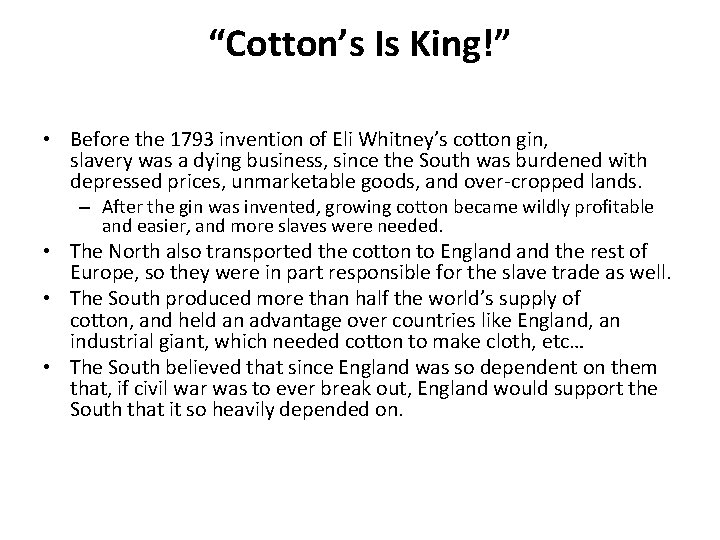 “Cotton’s Is King!” • Before the 1793 invention of Eli Whitney’s cotton gin, slavery