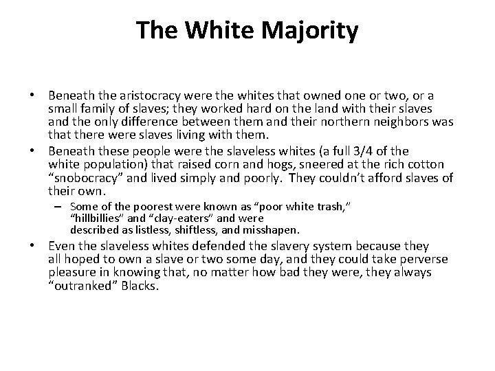 The White Majority • Beneath the aristocracy were the whites that owned one or