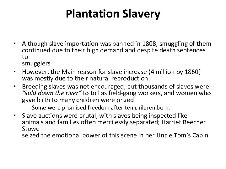 Plantation Slavery • Although slave importation was banned in 1808, smuggling of them continued