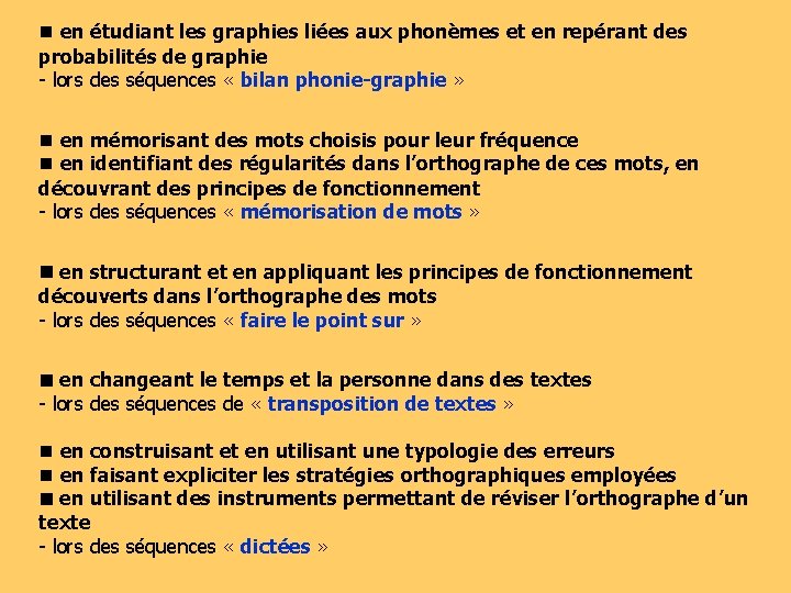  en étudiant les graphies liées aux phonèmes et en repérant des probabilités de