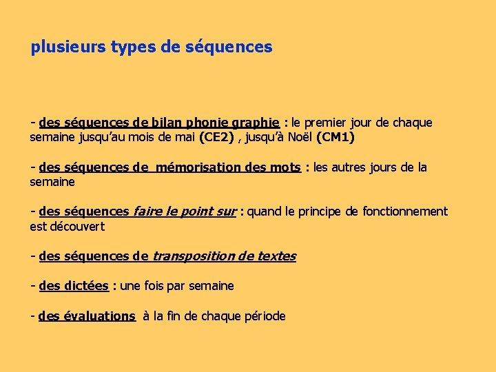 plusieurs types de séquences - des séquences de bilan phonie graphie : le premier