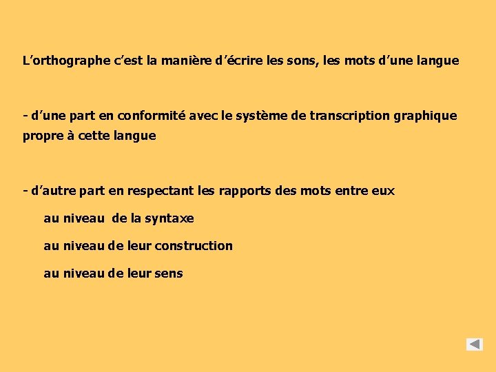 L’orthographe c’est la manière d’écrire les sons, les mots d’une langue - d’une part