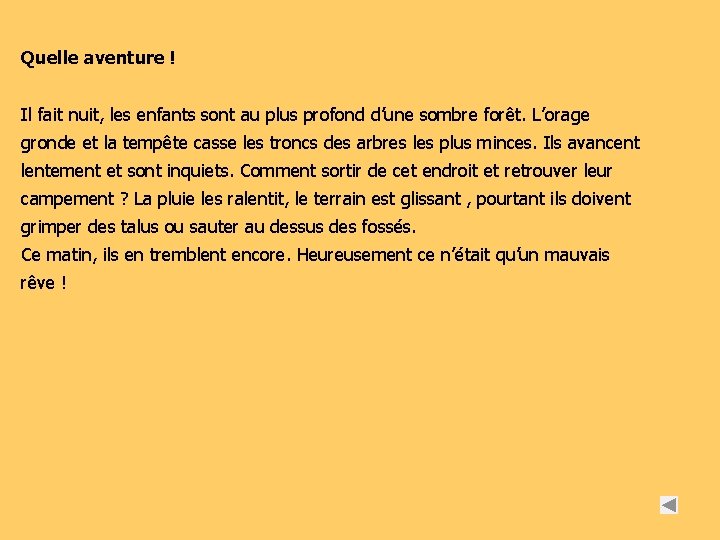 Quelle aventure ! Il fait nuit, les enfants sont au plus profond d’une sombre