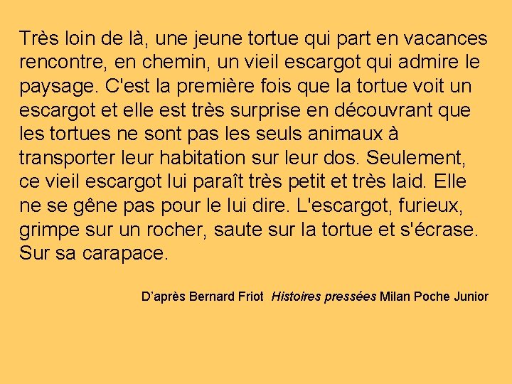 Très loin de là, une jeune tortue qui part en vacances rencontre, en chemin,