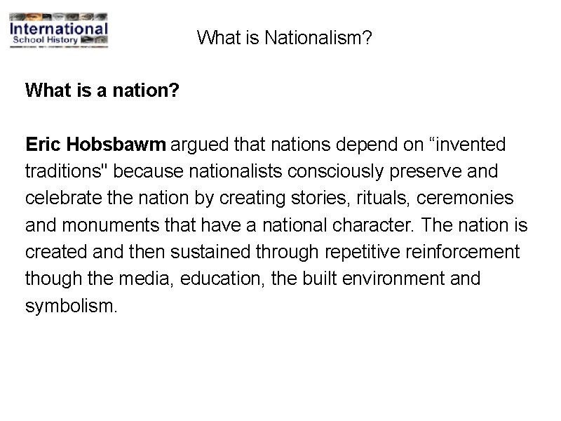 What is Nationalism? What is a nation? Eric Hobsbawm argued that nations depend on