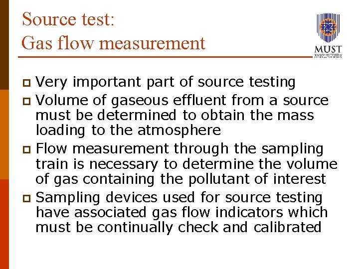 Source test: Gas flow measurement Very important part of source testing p Volume of