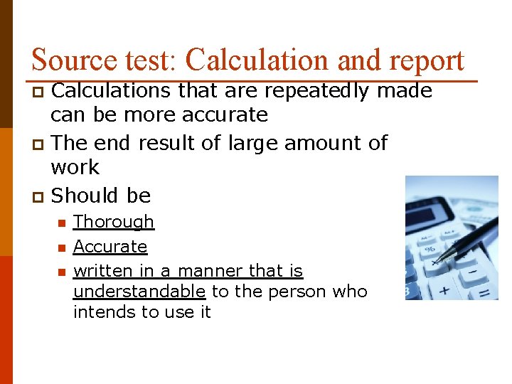 Source test: Calculation and report Calculations that are repeatedly made can be more accurate
