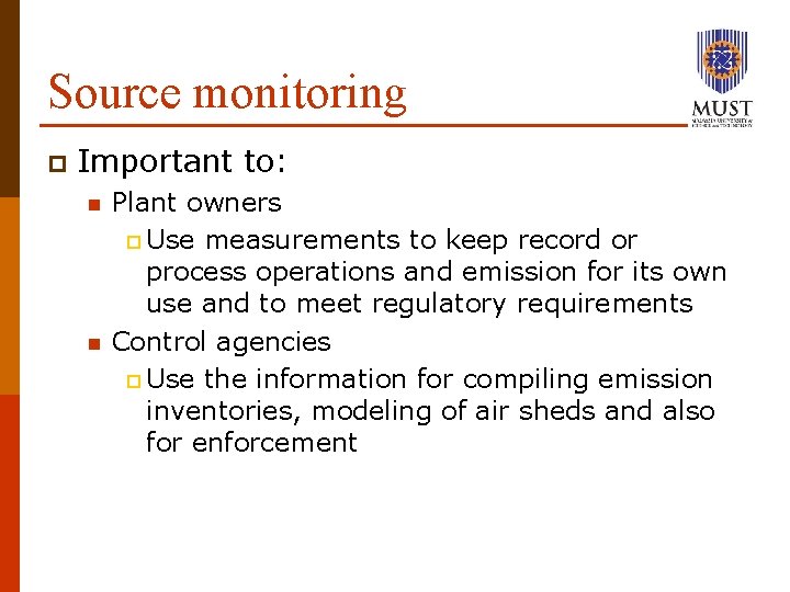 Source monitoring p Important to: n n Plant owners p Use measurements to keep