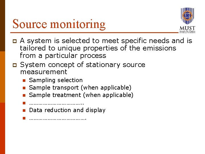 Source monitoring p p A system is selected to meet specific needs and is