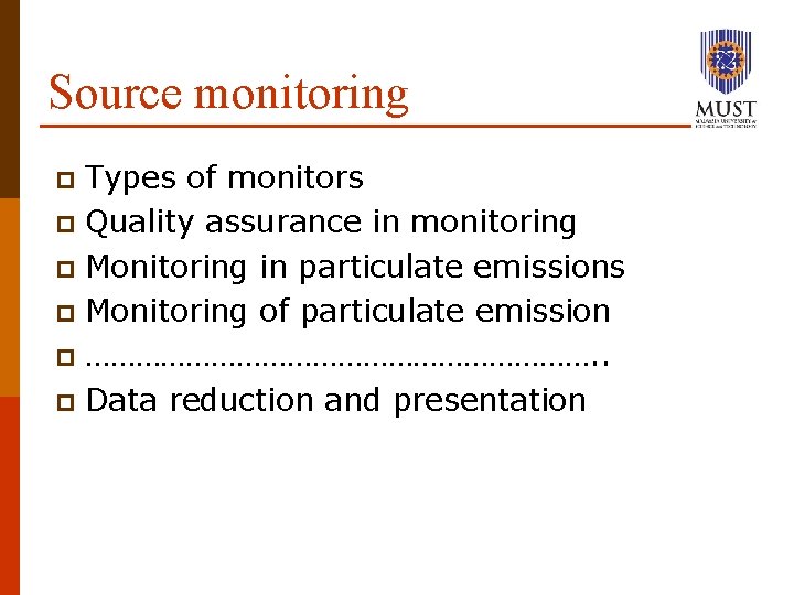 Source monitoring Types of monitors p Quality assurance in monitoring p Monitoring in particulate
