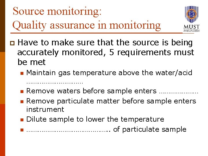 Source monitoring: Quality assurance in monitoring p Have to make sure that the source