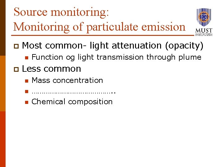 Source monitoring: Monitoring of particulate emission p Most common- light attenuation (opacity) n p
