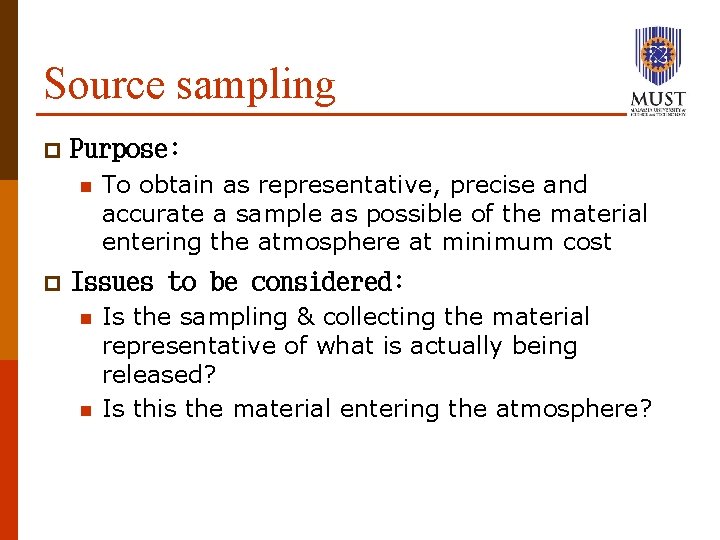 Source sampling p Purpose: n p To obtain as representative, precise and accurate a