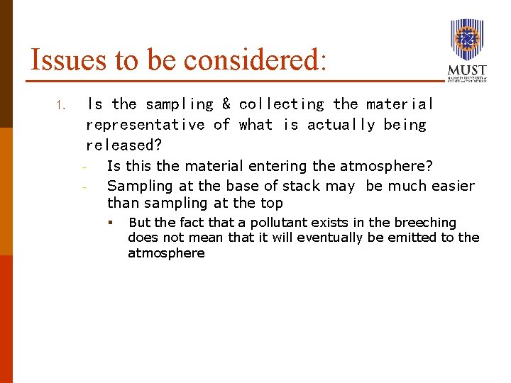 Issues to be considered: 1. Is the sampling & collecting the material representative of