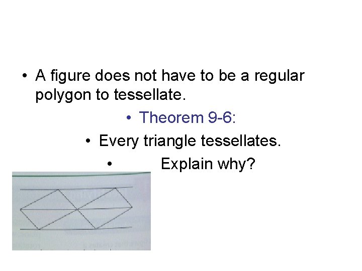 • A figure does not have to be a regular polygon to tessellate. • A figure does not have to be a regular polygon to tessellate.