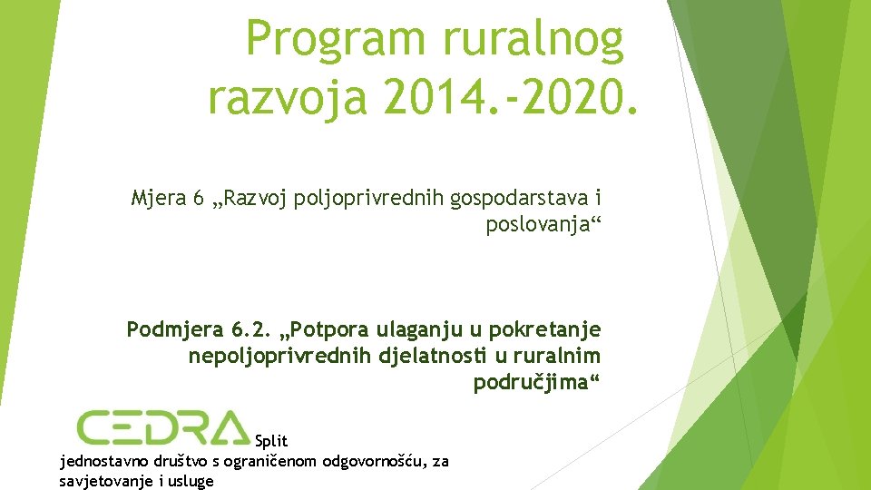 Program ruralnog razvoja 2014. -2020. Mjera 6 „Razvoj poljoprivrednih gospodarstava i poslovanja“ Podmjera 6.