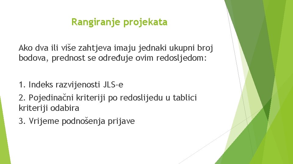 Rangiranje projekata Ako dva ili više zahtjeva imaju jednaki ukupni broj bodova, prednost se