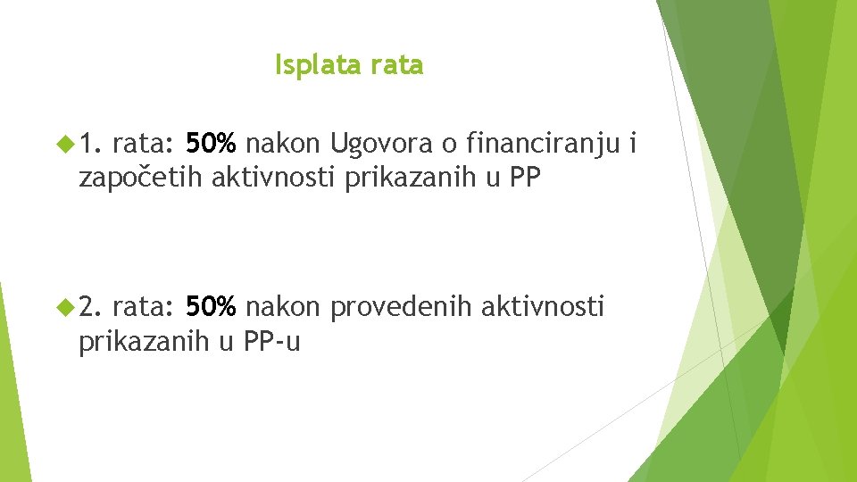 Isplata rata 1. rata: 50% nakon Ugovora o financiranju i započetih aktivnosti prikazanih u