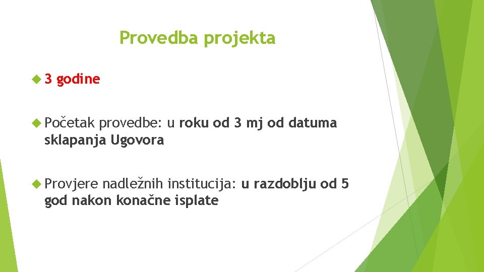 Provedba projekta 3 godine Početak provedbe: u roku od 3 mj od datuma sklapanja