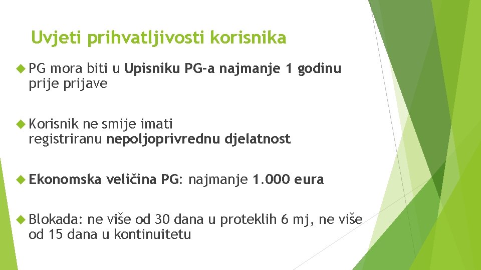 Uvjeti prihvatljivosti korisnika PG mora biti u Upisniku PG-a najmanje 1 godinu prije prijave