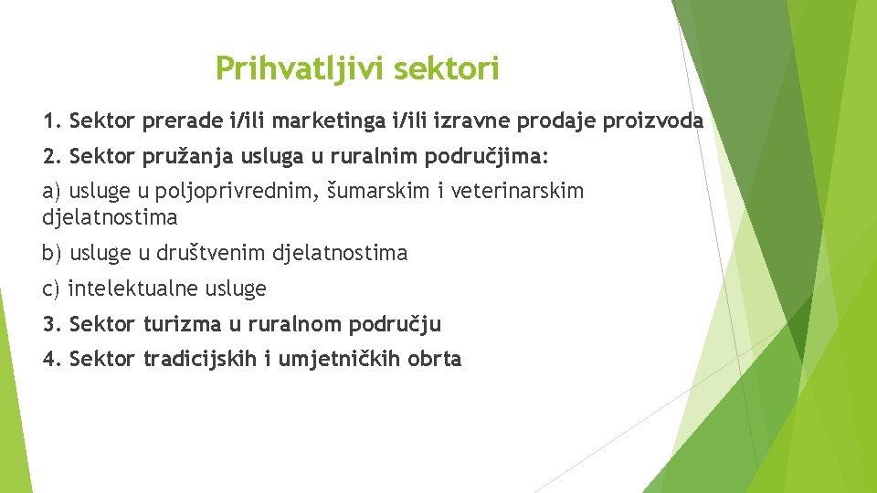 Prihvatljivi sektori 1. Sektor prerade i/ili marketinga i/ili izravne prodaje proizvoda 2. Sektor pružanja