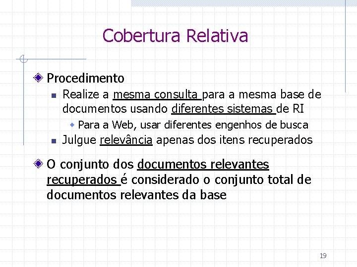 Cobertura Relativa Procedimento n Realize a mesma consulta para a mesma base de documentos