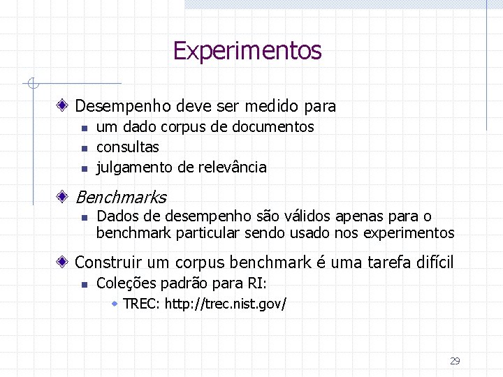 Experimentos Desempenho deve ser medido para n n n um dado corpus de documentos