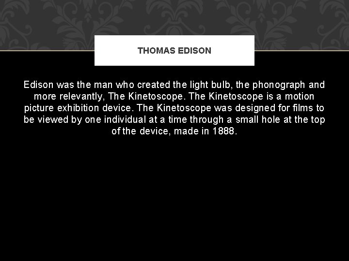 THOMAS EDISON Edison was the man who created the light bulb, the phonograph and