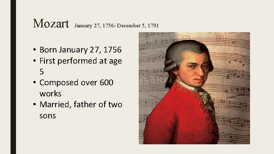 Mozart January 27, 1756 - December 5, 1791 • Born January 27, 1756 •