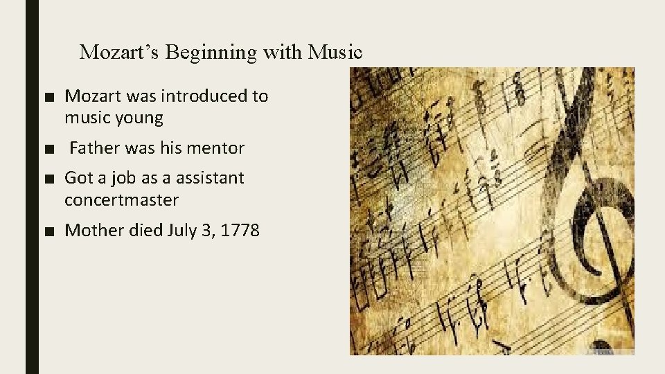 Mozart’s Beginning with Music ■ Mozart was introduced to music young ■ Father was