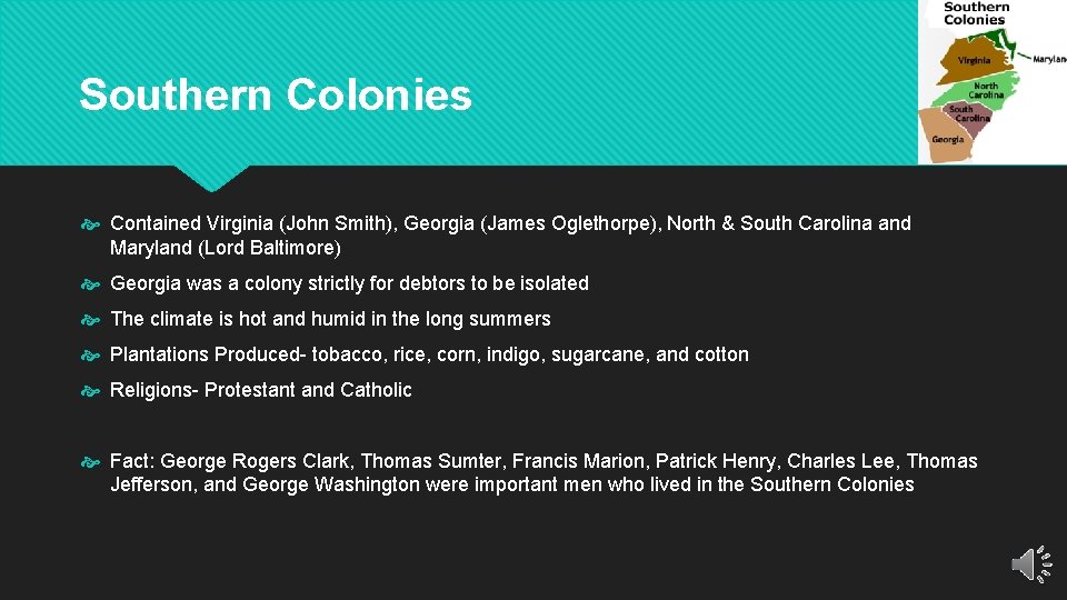 Southern Colonies Contained Virginia (John Smith), Georgia (James Oglethorpe), North & South Carolina and