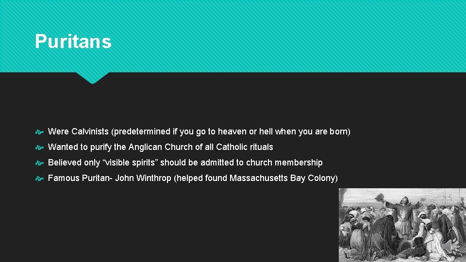 Puritans Were Calvinists (predetermined if you go to heaven or hell when you are